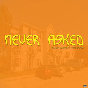 NEVER ASKED(feat. Ak Illuminated RJ & Rocco Walstead) (Explicit)