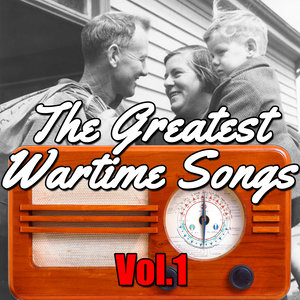 The Greatest Wartime Songs Vol.1