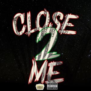 Close 2 Me (Explicit)