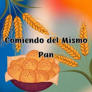 Comiendo del Mismo Pan