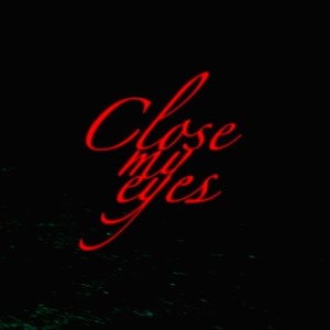CLOSE MY EYES* (Explicit)