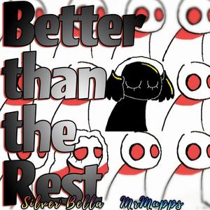 Better Than the Rest (feat. Silver Bella)