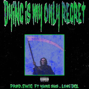 DYING IS MY ONLY REGRET (Explicit)