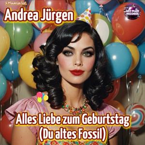 Alles Liebe zum Geburtstag (Du altes Fossil) (feat. Andrea Jürgen)