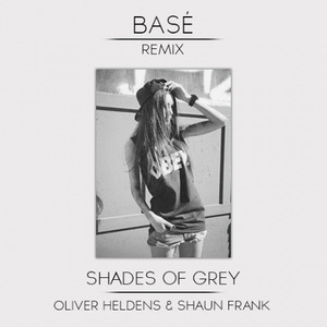 Shades of Grey (Basé Remix)
