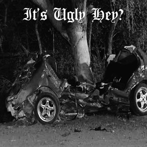 It's Ugly Hey? (Explicit)