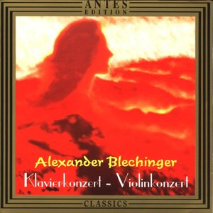 Alexander Blechinger: Klavierkonzert, Violinkonzert