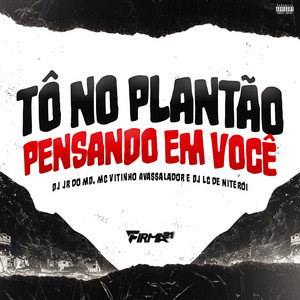 TÔ NO PLANTÃO PENSANDO EM VOCÊ (Explicit)