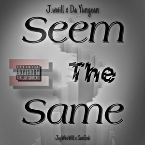 Seem The Same (Explicit)