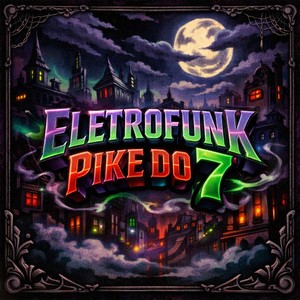 ELETROFUNK PIKE DO 7 (Explicit)