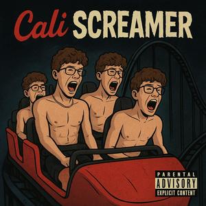 Cali SCREAMER (Explicit)