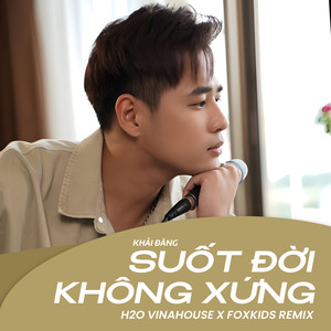 Suốt Đời Không Xứng (Remix)