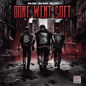 DONE WENT SOFT (feat. KILLA KHAOS & KING SOLO) (Explicit)