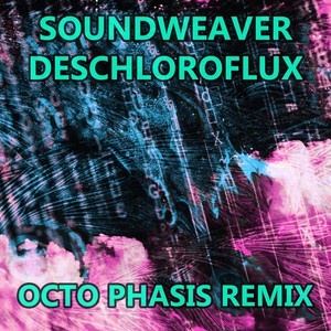 Deschloroflux (Octo Phasis Remix)