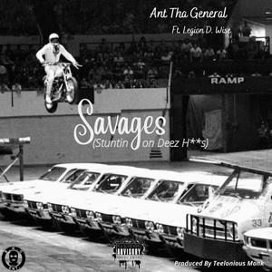 Savages (Stuntin on Deez Hoes) (feat. Legion D. Wise) [Explicit]