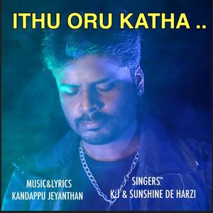 Ithu Oru Kathai(feat. Kj & Sunshine de Herzi) (Explicit)