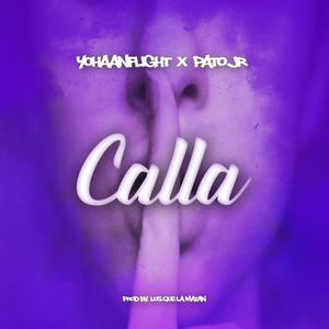 Calla(feat. Pato JR) (Explicit)
