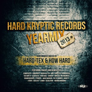 Hard Kryptic Records Yearmix 2013 (Continuously Mixed By Hard-Tex & How Hard) [Explicit]