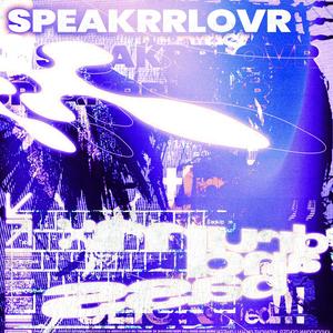speakrrlovr (feat. dj whitemaoist)