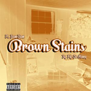 Brown Stains (feat. Bam Bamm) (Explicit)