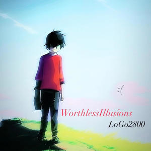 WorthlessIllusions (Explicit)