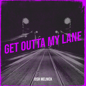 Josh Melnick - Get Outta My Lane (Explicit)