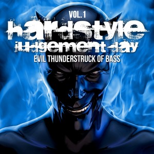 Hardstyle Judgement Day, Vol.1 (Evil Thunderstruck of Bass) [Explicit]