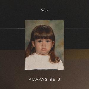 ALWAYS BE U
