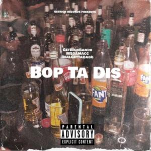 Bop ta dis (feat. M5damacc & RealGettaBagg) (Explicit)