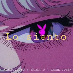 Lo siento (feat. Winxesterr & PADRE JOVEN) [Explicit]