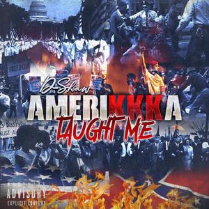 AmeriKKKa Taught Me (Explicit)