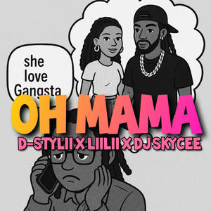 OH MAMA (feat. DJ SKYCEE & LILI)