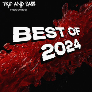 Best Of 2024 (Presented by TRIP AND BASS Records) [Explicit]