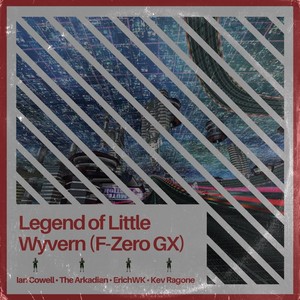 Legend of Little Wyvern (F-Zero GX) [feat. The Arkadian, ErichWK & Kev Ragone]