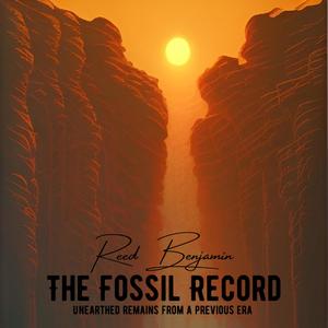 The Fossil Record: Unearthed Remains From a Previous Era (Explicit)