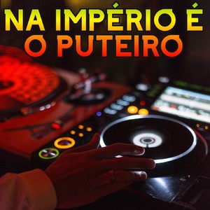 Na Império é o Puteiro (Explicit)