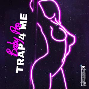 Trap 4 Me (Explicit)