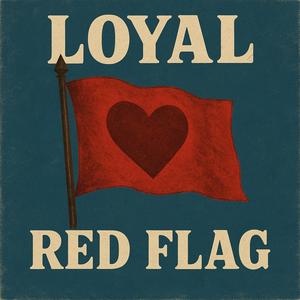 Loyal Red Flags