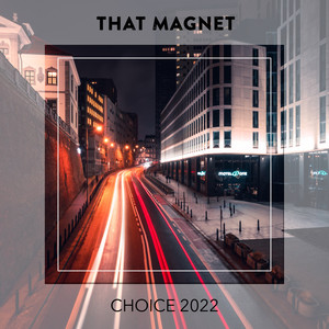 That Magnet CHOICE 2022