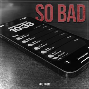 So Bad (Explicit)