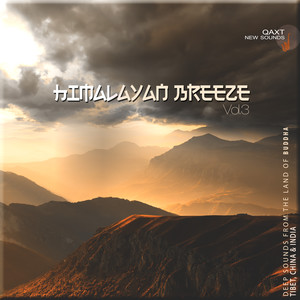 Himalayan Breeze, Vol. 3 (Deep Sounds from the Land of Buddha, Tibet, China & India) [QAXT New Sounds]