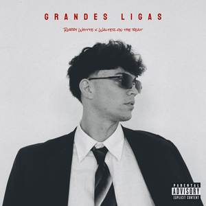 GRANDES LIGAS (Explicit)