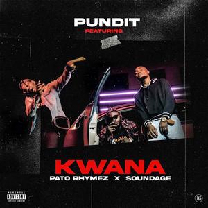 Kwana(feat. Pato Rhymez & Soundage)