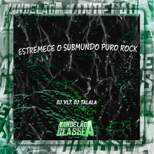 Estremece o Submundo Puro Rock (Explicit)