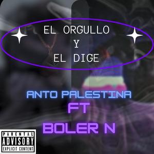 el orgullo y el dige (feat. antonio palestina) [Explicit]