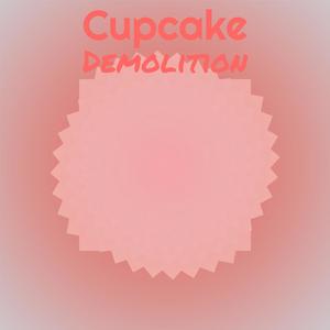 Cupcake Demolition