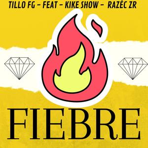 FIEBRE (feat. Kike show & RAZÉC ZR) [Explicit]