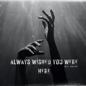 Always Wished You Were Here