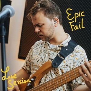 Epic Fail (Live Session)