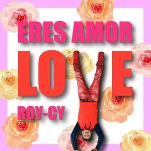 Eres Amor: Love
